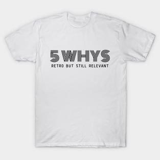 5 WHYS T-Shirt